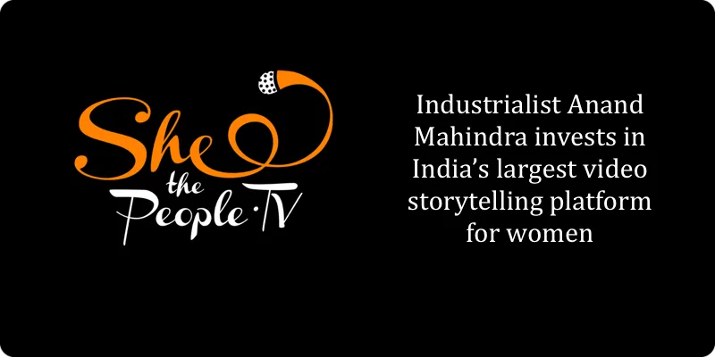 Anand Mahindra Invests in SheThePeople