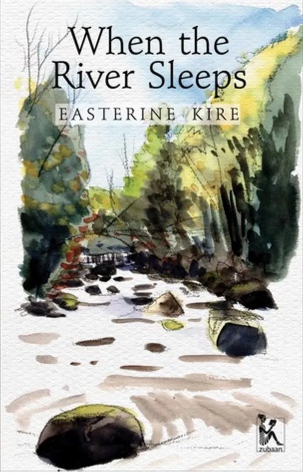 'When The River Sleeps', a novel by Easterine Kire