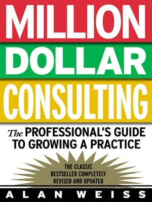 Million Dollar Consulting by Alan Weiss
