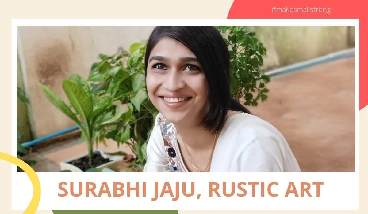 surabhi jaju rustic art, make small strong women in business