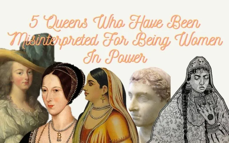 Queens Who Have Been Misinterpreted, most powerful queens